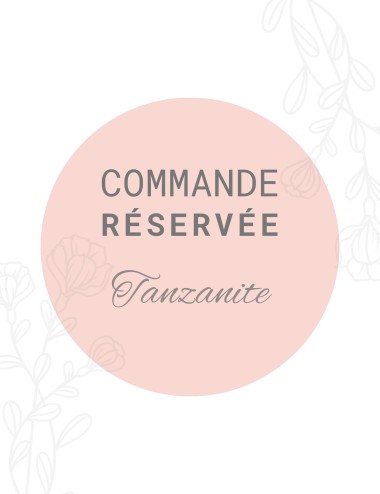 Commande réservée Tanzanite